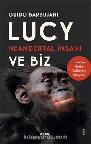 Lucy Neandertal İnsanı ve Biz