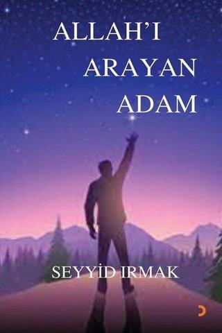 Allah'ı Arayan Adam - Seyyid Irmak - Cinius Yayınevi