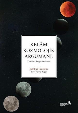 Kelam Kozmolojik Argümanı: Yeni Bir Değerlendirme - Jacobus Erasmus - alBaraka Yayınları