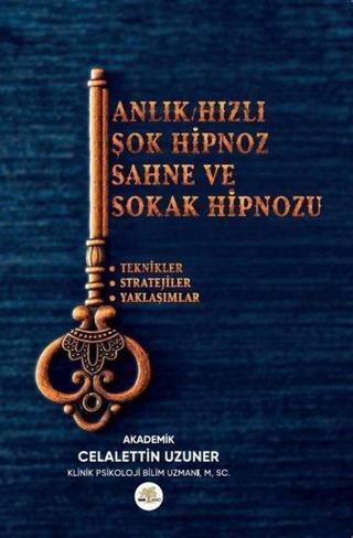 Anlık - Hızlı - Şok Hipnoz Sahne ve Sokak Hipnozu Celalettin Uzuner Nar Ağacı Yayınları