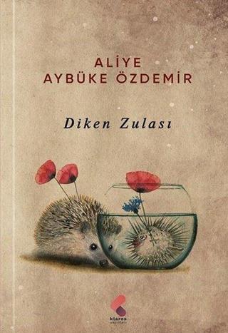 Diken Zulası - Aliye Aybüke Özdemir - Klaros Yayınları