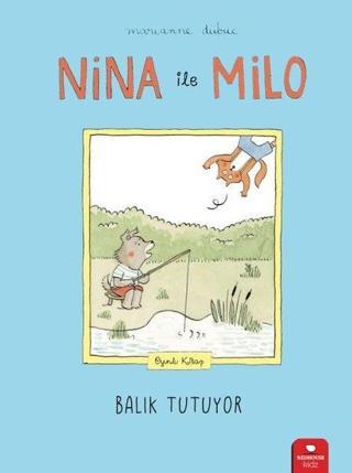 Nina ile Milo - Balık Tutuyor - Marianne Dubuc - Redhouse Kidz Yayınları