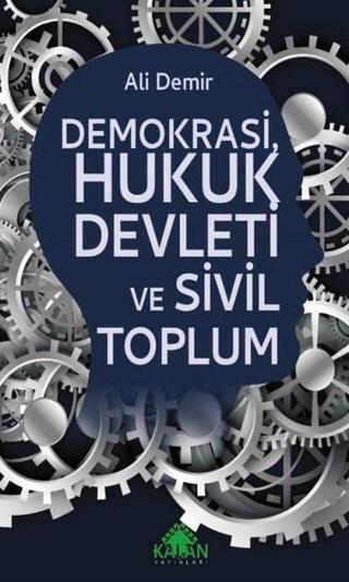Demokrasi Hukuk Devleti ve Sivil Toplum - Ali Demir - Kalan Yayınları
