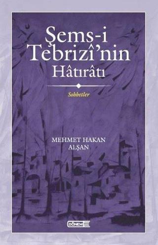 Şems-i Tebrizi'nin Hatıratı - Sohbetler - Mehmet Hakan Alşan - Dönem