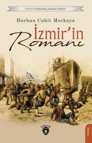 İzmir'in Romanı - Unutturmadıklarımız Serisi - Burhan Cahit Morkaya - Dorlion Yayınevi