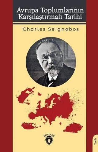 Avrupa Toplumlarının Karşılaştırmalı Tarihi - Charles Seignobos - Dorlion Yayınevi