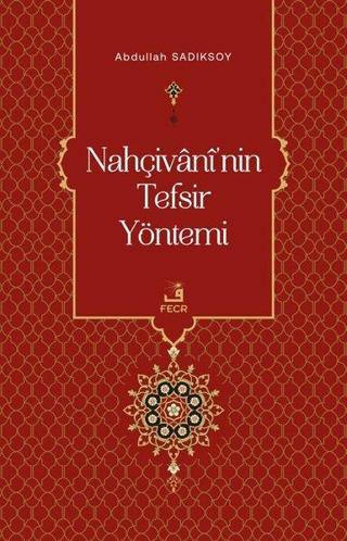 Nahçivani'nin Tefsir Yöntemi - Abdullah Sadıksoy - Fecr Yayınları