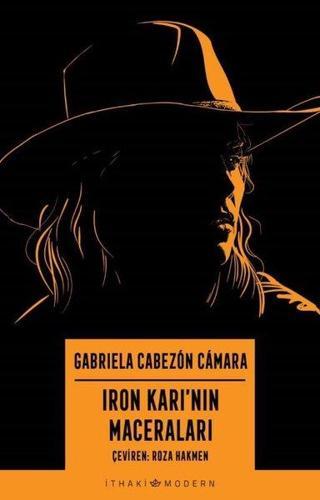 Iron Karı'nın Maceraları - Gabriela Cabezon Camara - İthaki Yayınları