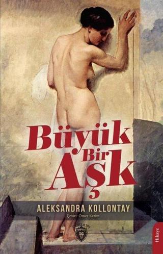 Büyük Bir Aşk - Aleksandra Kollontay - Dorlion Yayınevi