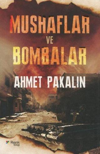 Mushaflar ve Bombalar - Ahmet Pakalın - Renk Kitap