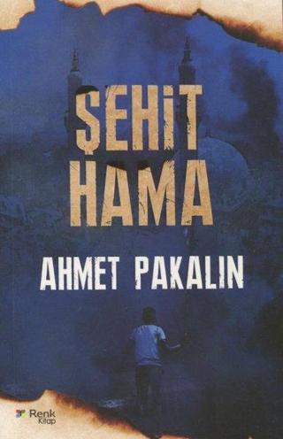 Şehit Hama - Ahmet Pakalın - Renk Kitap