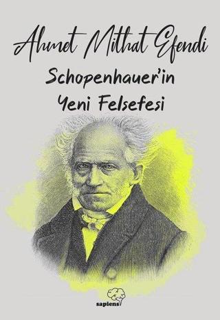 Schopenhauer'ın Yeni Felsefesi - Ahmet Mithat Efendi - Sapiens