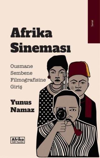 Afrika Sineması - Ousmane Sembene Filmografisine Giriş