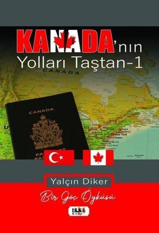 Kanada'nın Yolları Taştan - 1 - Yalçın Diker - Tilki Kitap