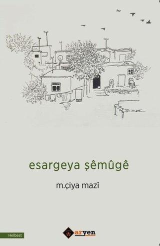 Esargeya Şemuge - M. Çiya Mazi - Aryen