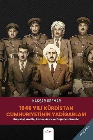 1946 Yılı Kürdistan Cumhuriyetinin Yadigarları: Röportaj Analiz Resim Arşiv ve Değerlendirmeler Kakşar Oremar Sitav yayınevi