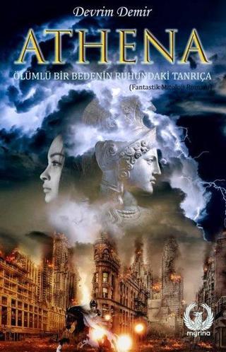Athena - Ölümlü Bir Bedenin Ruhundaki Tanrıça - Devrim Demir - Myrina Yayınları