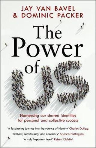 The Power of Us: Harnessing Our Shared Identities for Personal and Collective Success - Jay Van Bavel - Headline Book Publishing
