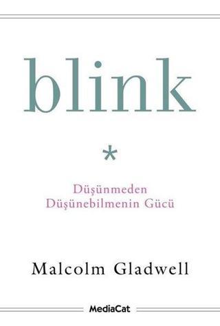 Blink-Düşünmeden Düşünebilmenin Gücü Malcolm Gladwell MediaCat Yayıncılık