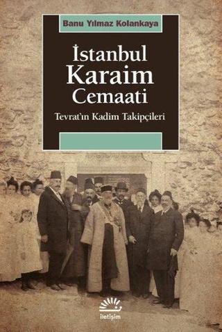İstanbul Karaim Cemaati - Tevrat'ın Kadim Takipçileri - Banu Yılmaz Kolankaya - İletişim Yayınları