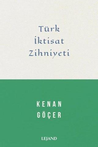 Türk İktisat Zihniyeti - Kenan Göçer - Lejand