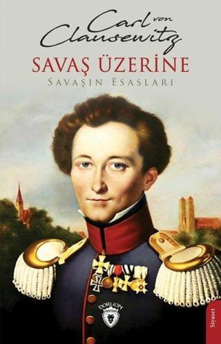 Savaş Üzerine - Savaşın Esasları - Carl Von Clausewitz - Dorlion Yayınevi