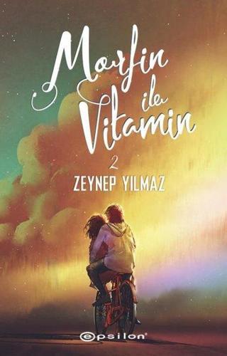 Morfin ile Vitamin - 2 - Zeynep Yılmaz - Epsilon Yayınevi