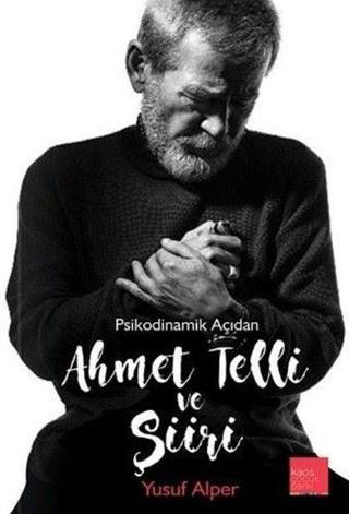Ahmet Telli ve Şiiri - Psikodinamik Açıdan - Yusuf Alper - Kaos Çocuk Parkı
