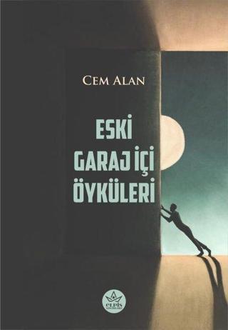 Eski Garaj İçi Öyküleri - Cem Alan - Elpis Yayınları