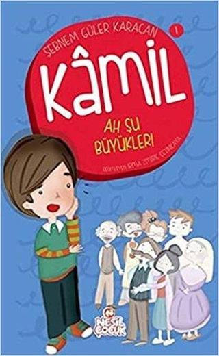 Ah Şu Büyükler! Kamil ve Aşırı Geyik Hikayeleri - Şebnem Güler Karacan - Nesil Çocuk Yayınları