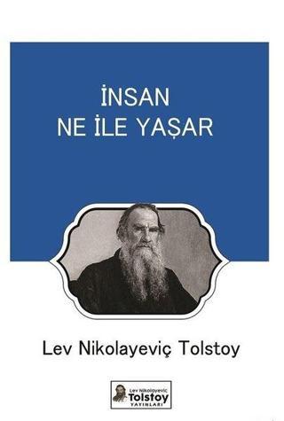 İnsan Ne İle Yaşar - Lev Nikolayeviç Tolstoy - Lev Nikolayeviç Tolstoy Yayınları
