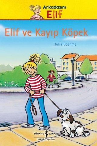 Elif ve Kayıp Köpek - Arkadaşım Elif - Julia Boehme - İş Bankası Kültür Yayınları