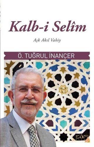 Kalb-i Selim - Ö. Tuğrul İnançer - Sufi Kitap
