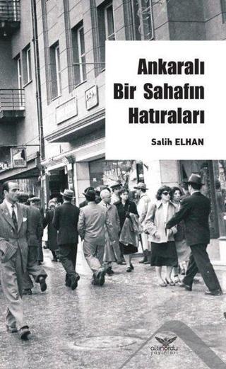Ankaralı Bir Sahafın Hatırları - Salih Elhan - Altınordu