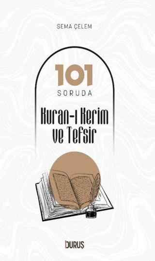 101 Soruda Kur'an-ı Kerim ve Tefsir - Sema Çelem - Duruş Yayınları
