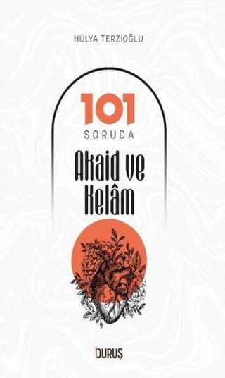 101 Soruda Akaid ve Kelam - Hülya Terzioğlu - Duruş Yayınları