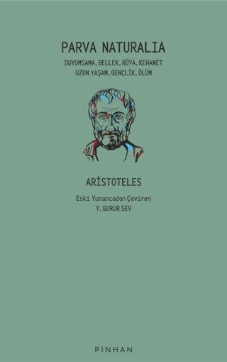 Parva Naturalia: Duyumsama Bellek Rüya Kehanet Uzun Yaşam Gençlik Ölüm - Aristoteles  - Pinhan Yayıncılık