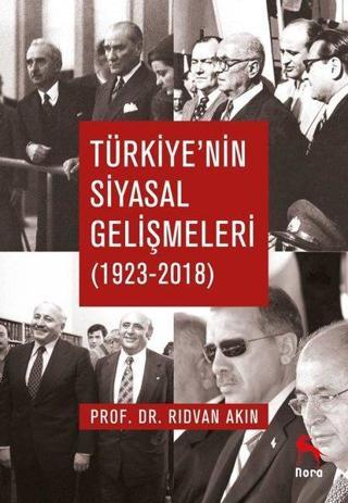 Türkiye'nin Siyasal Gelişmeleri 1923-2018 - Rıdvan Akın - Nora