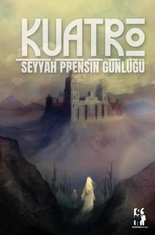 Kuatro - Seyyah Prensin Günlüğü - S. Sinan Özer - Metinlerarası Kitap