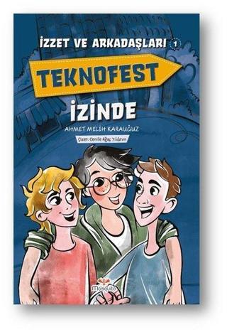 Teknofest İzinde - İzzet ve Arkadaşları 1 - Ahmet Melih Karauğuz - Mosquito Yayınları