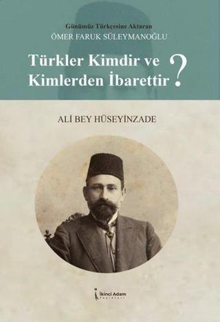 Türkler Kimdir ve Kimlerden İbarettir? - Ömer Faruk Süleymanoğlu - İkinci Adam Yayınları
