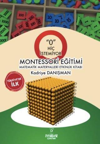 Montessori Eğitimi - Matematik Materyalleri Etkinlik Kitabı - Kadriye Danışman - Payidar Çocuk
