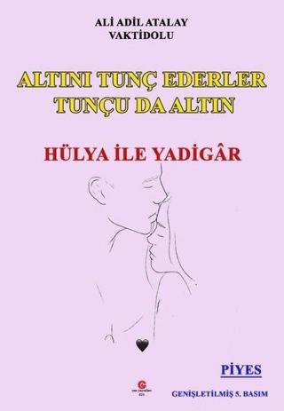 Altını Tunç Ederler Tunçu da Altın - Hülya ile Yadigar - Ali Adil Atalay - Can Yayınları (Ali Adil Atalay)