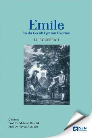 Emile - Ya da Çocuk Eğitimi Üzerine - Jean Jacques Rousseau - Sen Yayınları