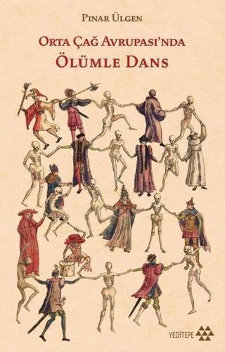 Orta Çağ Avrupası'nda Ölümle Dans - Pınar Ülgen - Yeditepe Yayınevi