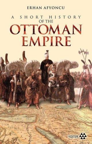 Ottoman Empire - A Short History of the - Erhan Afyoncu - Yeditepe Yayınevi