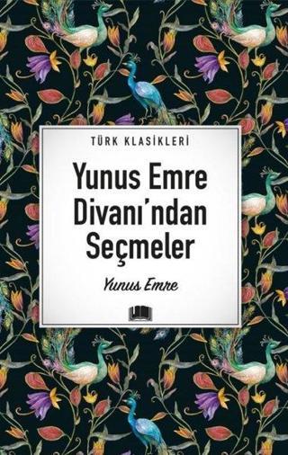 Yunus Emre Divanı'ndan Seçmeler - Türk Klasikleri - Yunus Emre - Ema Kitap