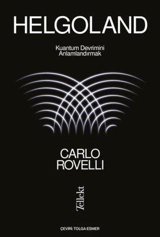 Helgoland - Kuantum Devrimini Anlamlandırmak - Carlo Rovelli - Tellekt