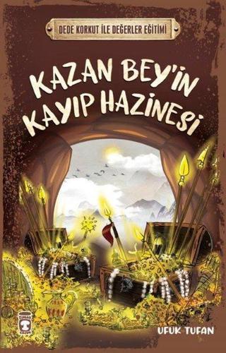 Kazan Bey'in Kayıp Hazinesi - Dede Korkut ile Değerler Eğitimi - Ufuk Tufan - Timaş Çocuk