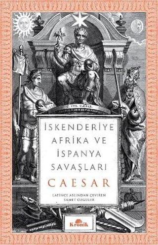 İskenderiye Afrika ve İspanya Savaşları - Gaius Julius Caesar - Kronik Kitap